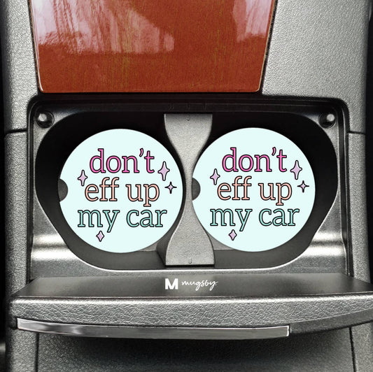 Don't Eff Up my Car Funny Car Coasters